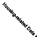 Housing-related Data at Sub-district Level in England,a Feasibility Study by 